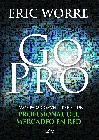 Descargar Libro Gratis Go Pro Bomtopia claves para convertirse en un Profesional de la Comercialización o Mercadeo en Red.